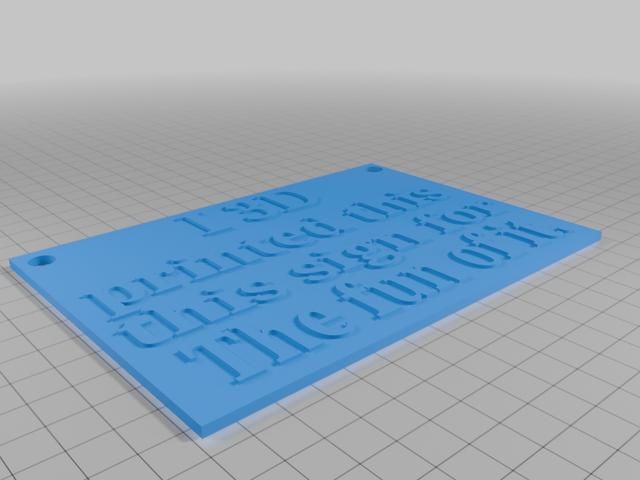 sign I 3d printed this sign for the fun of it {FREE} 3D model thumbnail
