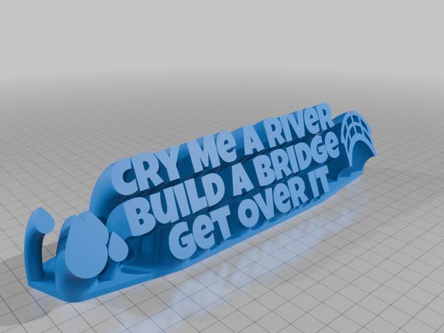 Cry Me A River Build A Bridge Get Over It 3D model thumbnail