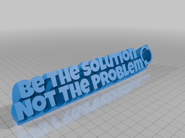 Be The Solution Not The Problem 3D model thumbnail