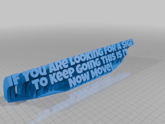 If You Are Looking For A Sign To Keep Going This Is It Now Move 3D model thumbnail