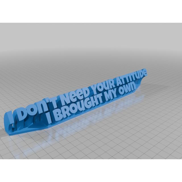 I Don't Need Your Attitude I Brought My Own 3D model thumbnail