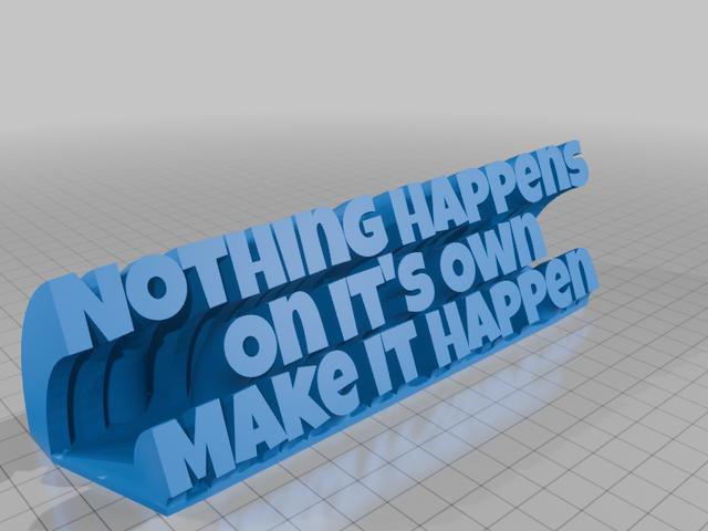 Nothing Happens On It's Own Make It Happen 3D model thumbnail