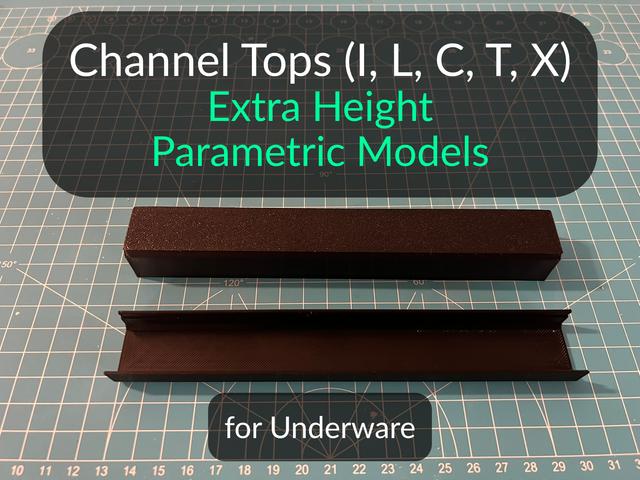 Underware Channel Tops (I, L, C, T, X) - Extra height + Parametric models 3D model thumbnail
